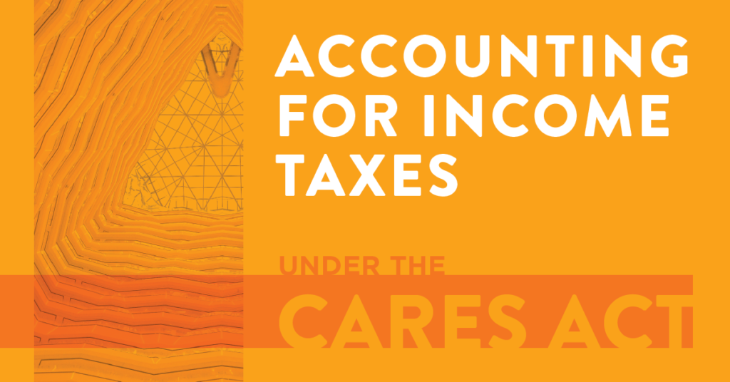 Accounting for Income Taxes Under the CARES Act