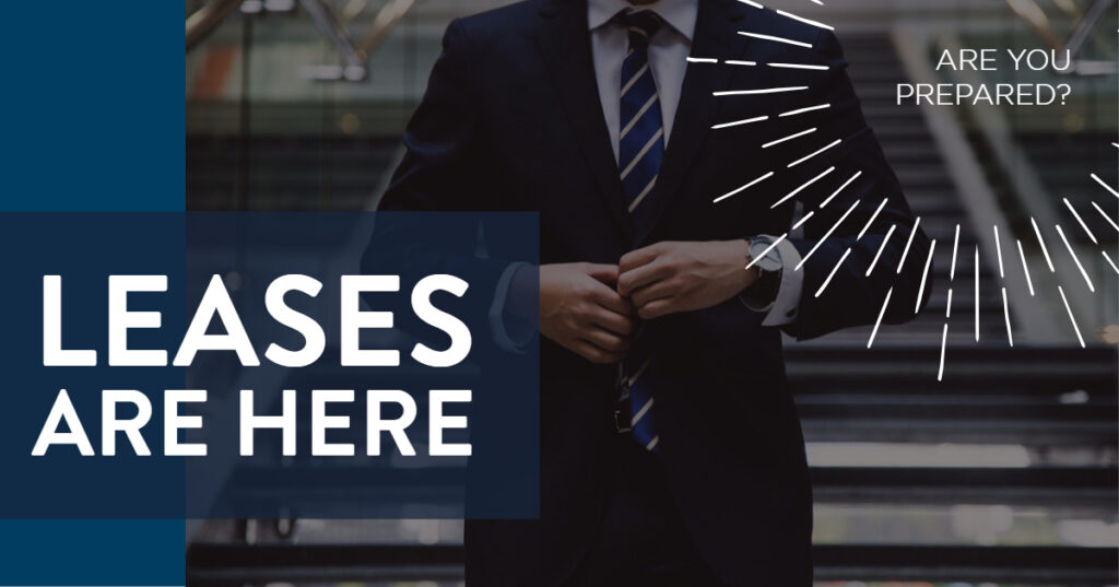 Leases Are Here – Are You Prepared?