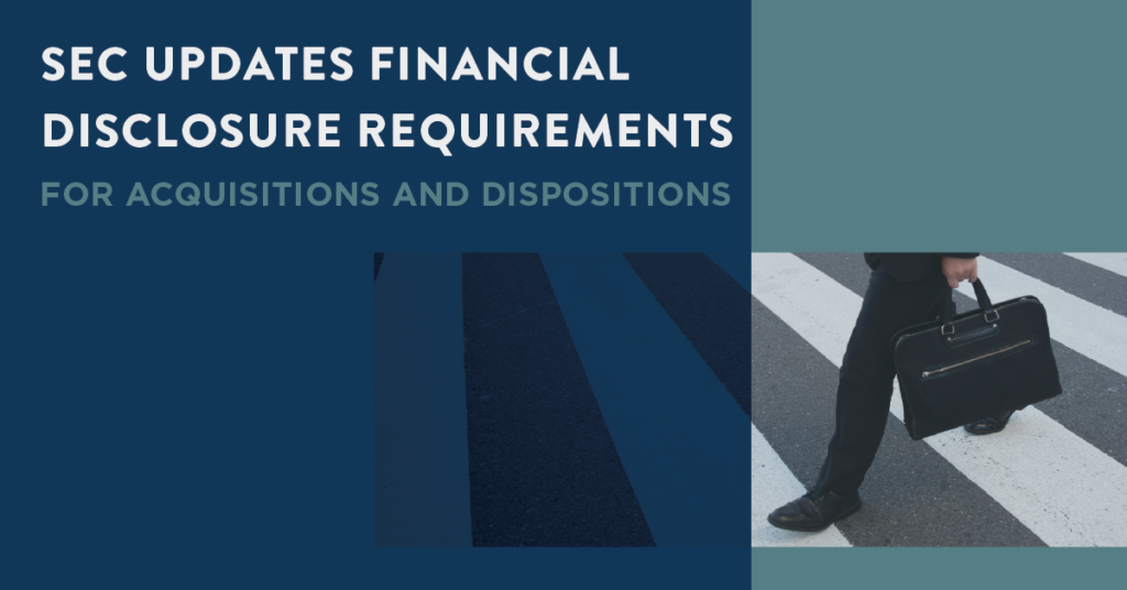 SEC Updates Financial Disclosure Requirements for Acquisitions and Dispositions